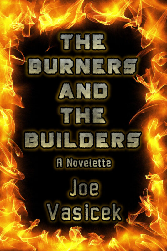 The Burners and the Builders: A Novelette